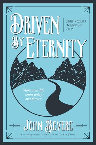 Driven by Eternity: Make Your Life Count Today & Forever