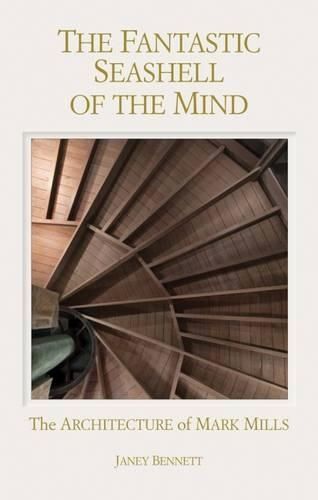 Fantastic Seashell of the Mind: The Architecture of Mark Mills