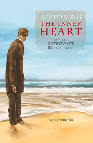 Restoring the Inner Heart: The Nous in Dostoevsky's Ridiculous Man