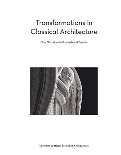 Transformations in Classical Architecture: New Directions in Research and Practice