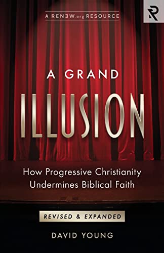 A Grand Illusion: How Progressive Christianity Undermines Biblical Faith