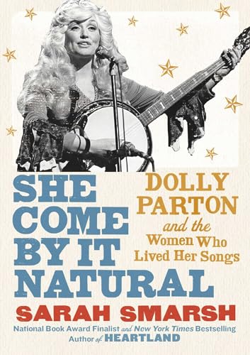 She Come by It Natural: Dolly Parton and the Women Who Lived Her Songs