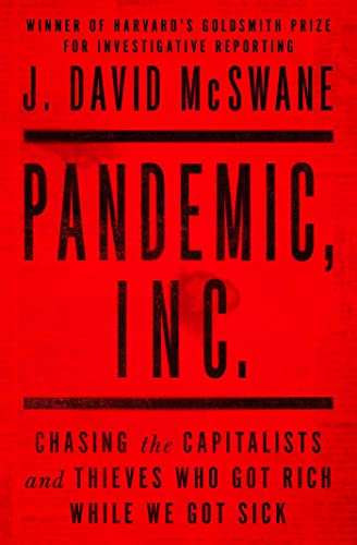 Pandemic, Inc.: Chasing the Capitalists and Thieves Who Got Rich While We Got Sick