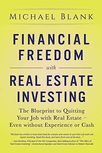 Financial Freedom with Real Estate Investing: The Blueprint To