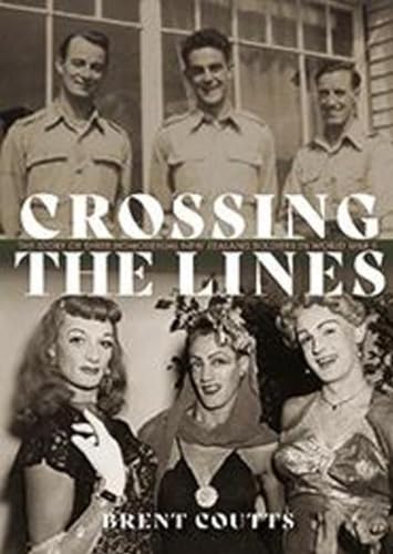 Crossing the Lines: The story of three homosexual New Zealand soldiers in WWII