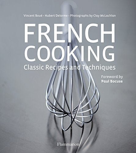 French Cooking:Classic Recipes and Techniques: Classic Recipes and