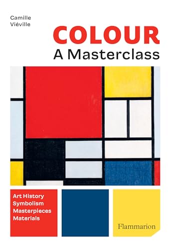 Colour: A Masterclass: Art History * Symbolism * Masterpieces  * Materials