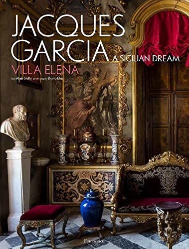 Jacques Garcia: A Sicilian Dream: Villa Elena