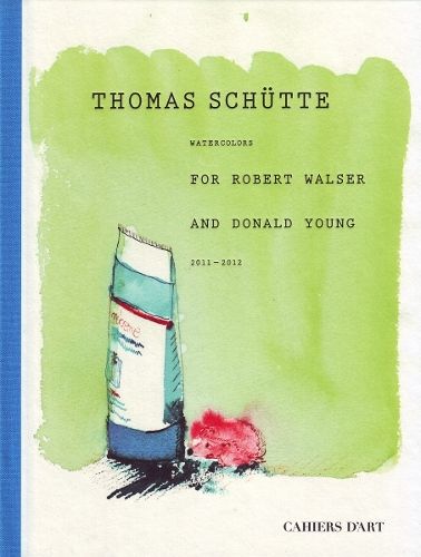 Thomas Schutte: Watercolours for Robert Walser and Donald Young 2011-2012