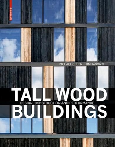 Tall Wood Buildings: Design, Construction and Performance