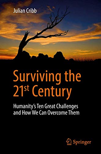 Surviving the 21st Century: Humanity's Ten Great Challenges and How We Can Overcome Them