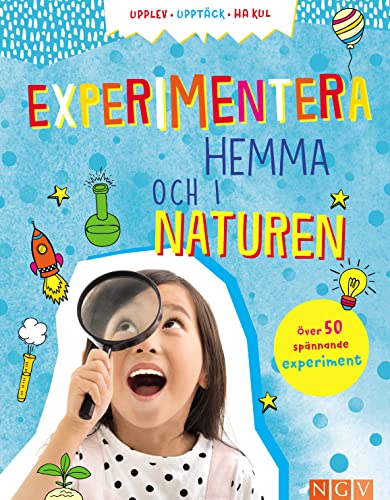 Experience Explore Play: Experiments at Home & Outdoors