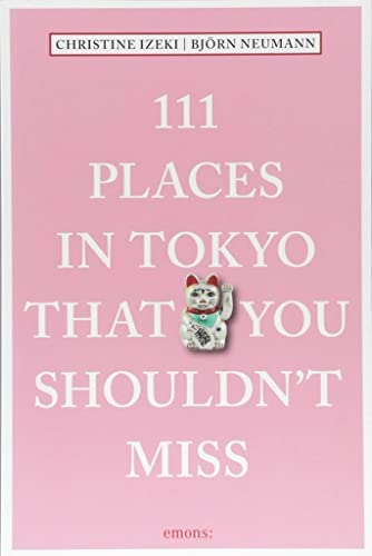 111 Places in Tokyo That You Shouldn't Miss