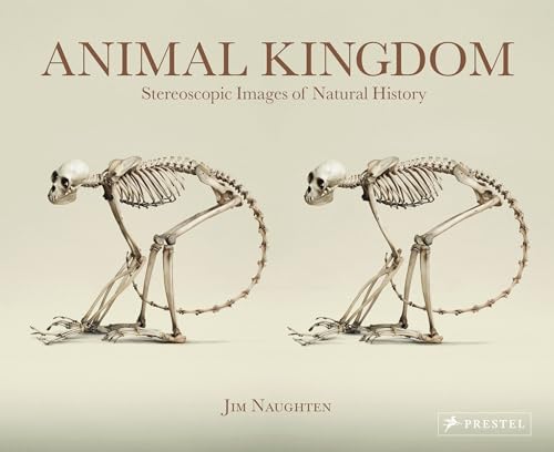 Animal Kingdom: Stereoscopic Images of Natural History