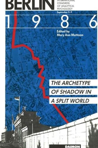 Berlin 1986: The Archetype of Shadow in a Split World -- Tenth International Congress of Analytical Psychology: September 2-9