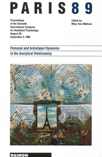 Paris 89: Personal & Archetypal Dynamics in the Analytical Relationship -- Proceedings of the 11th International Congress for Analytical Psychology August 28 to September 2 1989