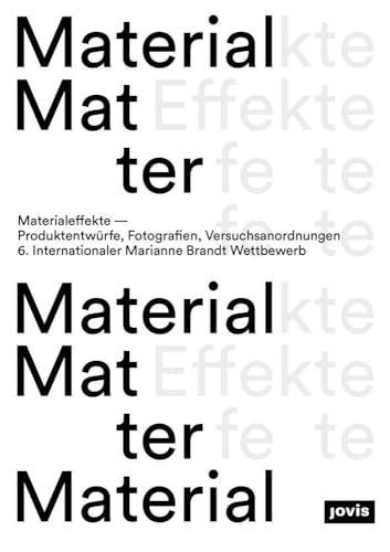 Materialeffekte-Produktentwurfe, Fotografien, Versuchsanordnungen: 6. Internationaler Marianne Brandt Wettbewerb