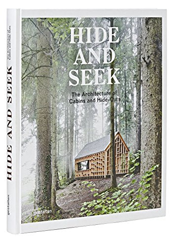Hide and Seek: The Architecture of Cabins and Hideouts