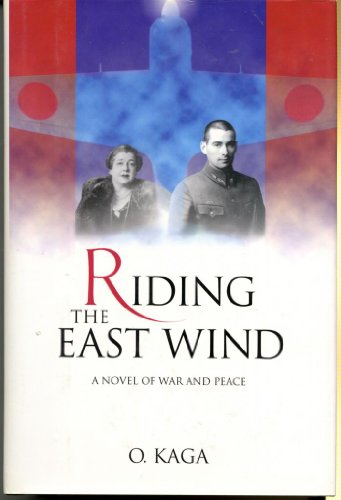 Riding the East Wind: A Novel of War and Peace