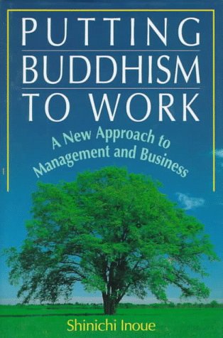 Putting Buddhism to Work: New Approach to Management and Business