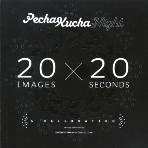 Pecha Kucha Knight: 20 Images X 20 Seconds