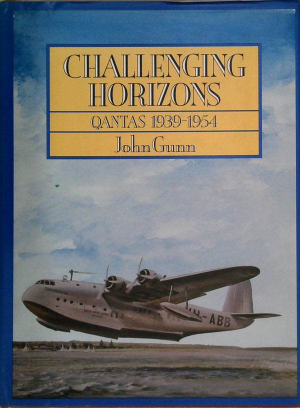 Challenging Horizons: Qantas 1939-1954 (SIGNED)