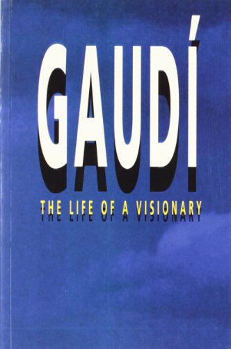 Gaudi: The Life of a Visionary