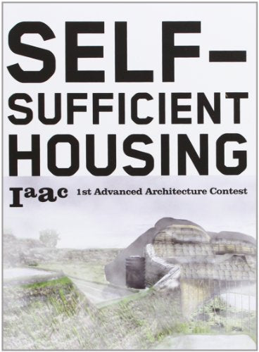 Self-sufficient Housing: 1st Advanced Architecture Contest