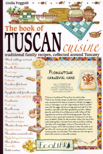 Book of Tuscan Cuisine: Traditional Family Recipes, Collected Around Tuscany