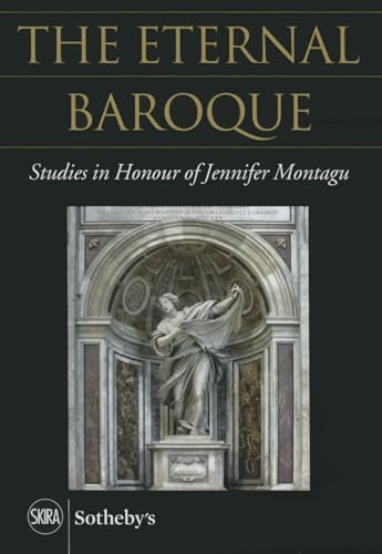 The Eternal Baroque: Studies in Honor of Jennifer Montagu