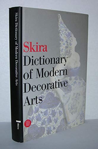 Skira Dictionary of Modern Decorative Arts: 1851 - 1942