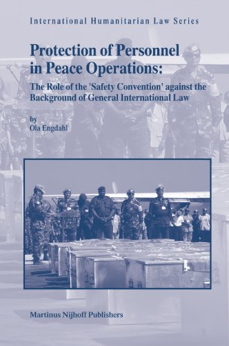 Protection of Personnel in Peace Operations: The Role of the 'Safety Convention' against the Background of General International Law