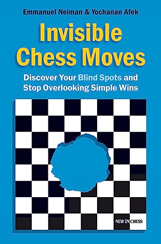 Invisible Chess Moves: Discover Your Blind Spots and Stop Overlooking