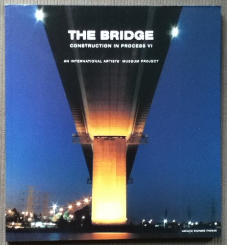 The Bridge, Construction in Process VI: An International Artists' Museum Project