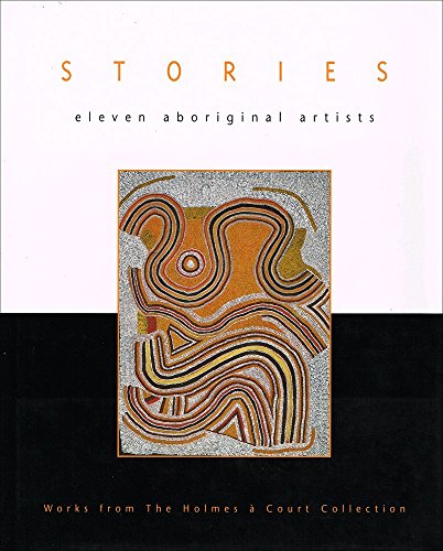 Stories: Eleven Aboriginal Artists Works from the Holmes a Court Collection