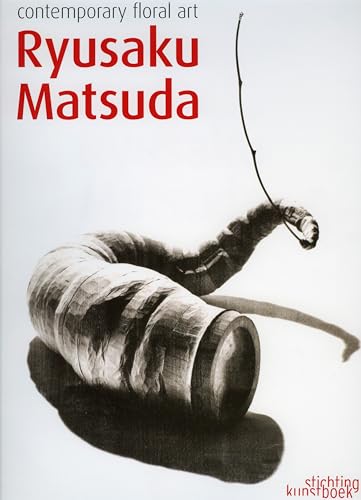 Ryusaku Matsuda: Contemporary Floral Art
