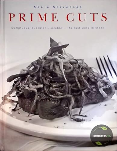 Prime Cuts: Sumptuous, Succulent, Sizable