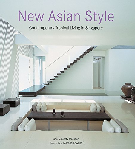 New Asian Style: Contemporary Tropical Living in Singapore