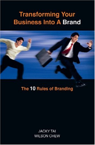 Transforming Your Business Into a Brand: The 10 Rules of Branding