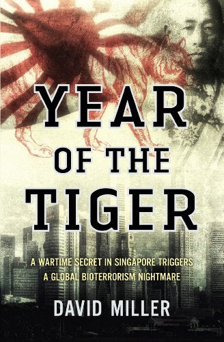 Year of the Tiger: A Wartime Secret in Singapore Triggers a Global Bioterrorism Nightmare