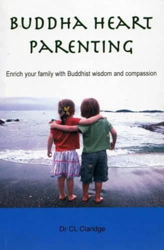 Buddha Heart Parenting: Enrich Your Family with Buddhist Wisdom and Compassion