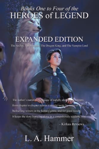 Books One to Four of the Heroes of Legend Expanded Edition: The Archer, The Princess, The Dragon King, and The Vampire Lord