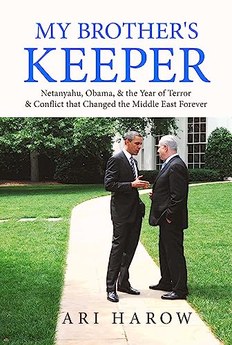 My Brother's Keeper: Netanyahu, Obama, & the Year of Terror & Conflict