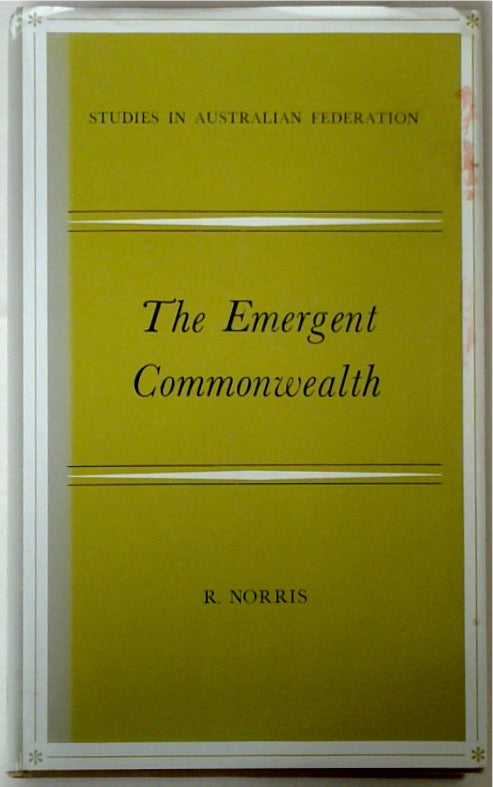 Studies in Australian Federation The Emergent Commonwealth