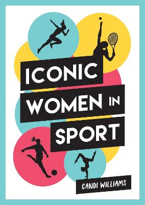 Iconic Women in Sport: A Celebration of 38 Inspirational Sporting