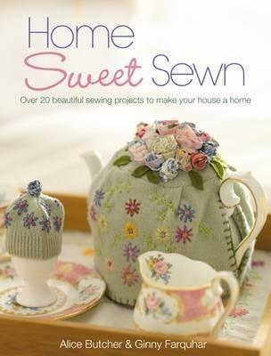 Home Sweet Sewn: Over 20 Beautiful Sewing Projects to Make Your House