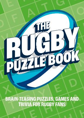 The Rugby Puzzle Book: Brain-Teasing Puzzles, Games and Trivia for