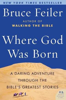 Where God Was Born: A Daring Adventure through the Bible's Greatest
