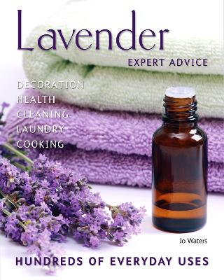 Lavender: Hundreds of Everyday Uses