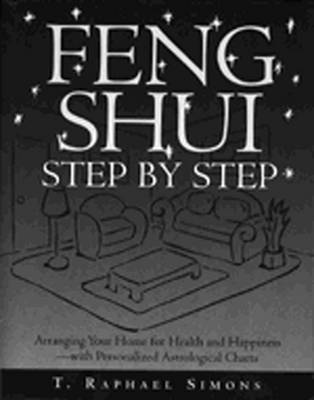 Feng Shui Step By Step: Arranging Your Home for Health and Happiness -